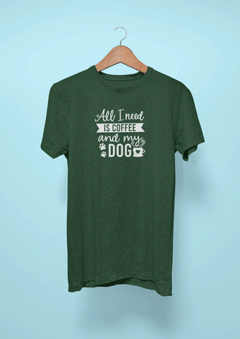 all i need is coffee and my dog green all i need is coffee and my dog green