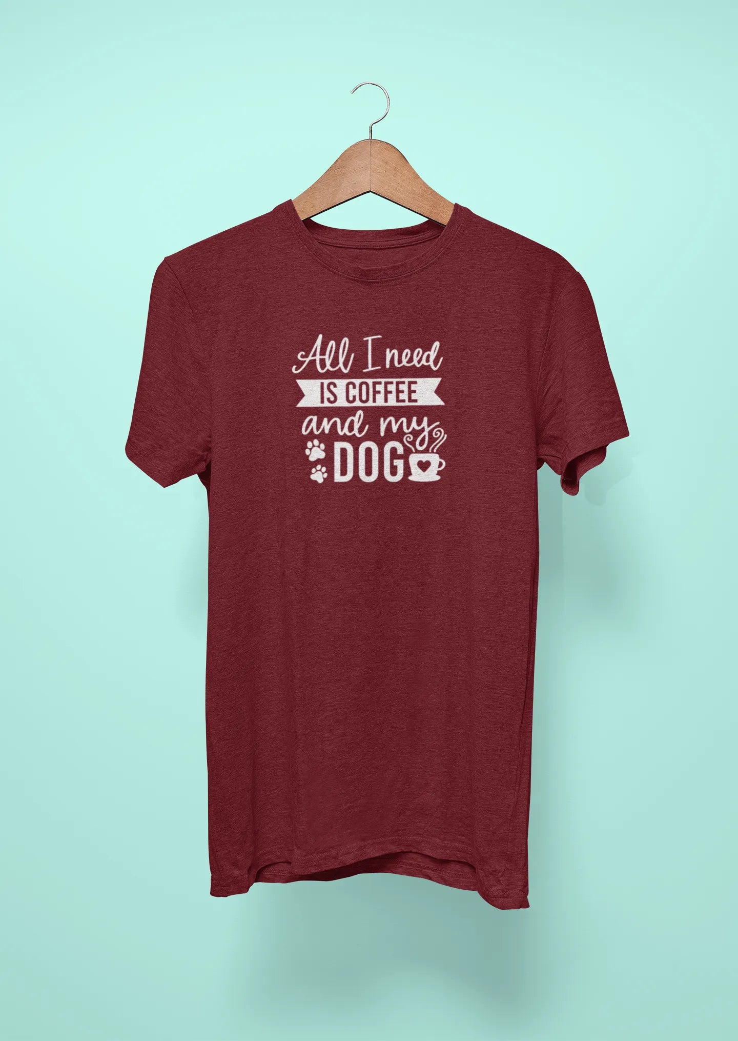 all i need is coffee and my dog maroon all i need is coffee and my dog maroon