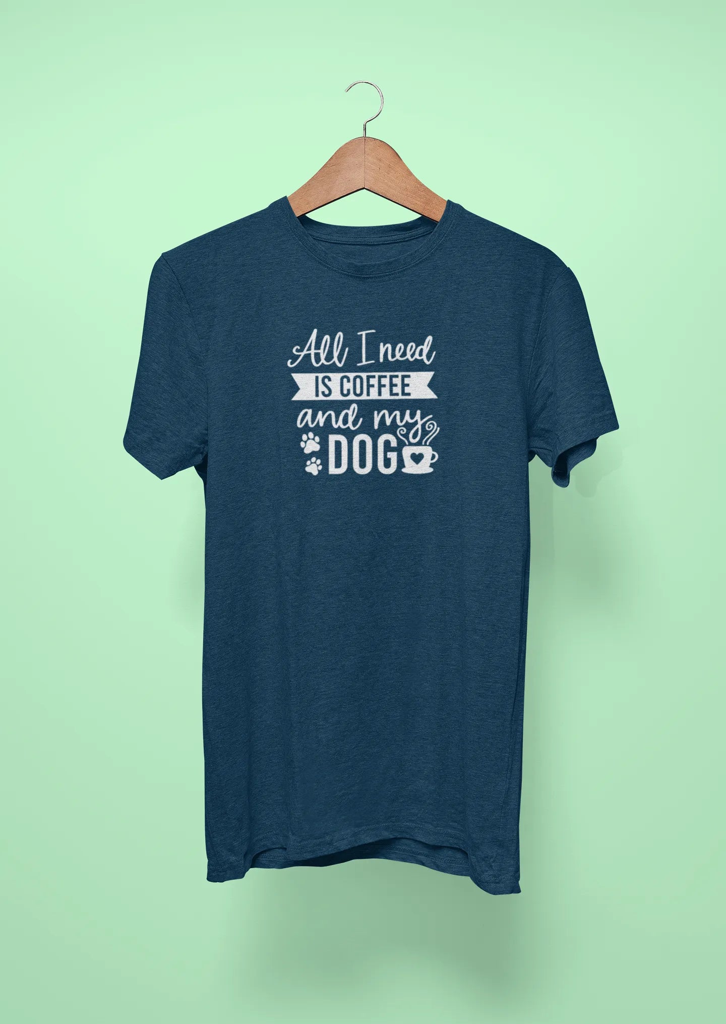 all i need is coffee and my dog navy blue all i need is coffee and my dog navy blue
