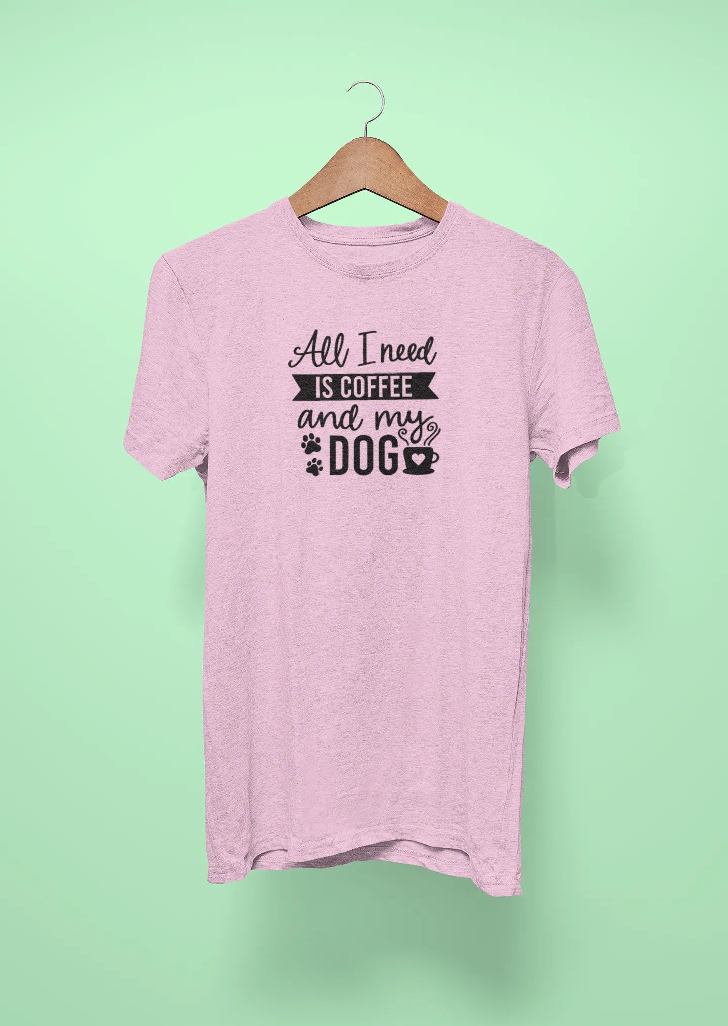 all i need is coffee and my dog pink all i need is coffee and my dog pink