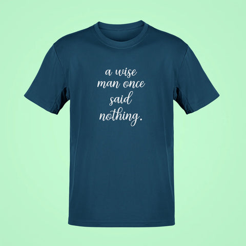 a wise man once said nothing oversized t shirt navy blue