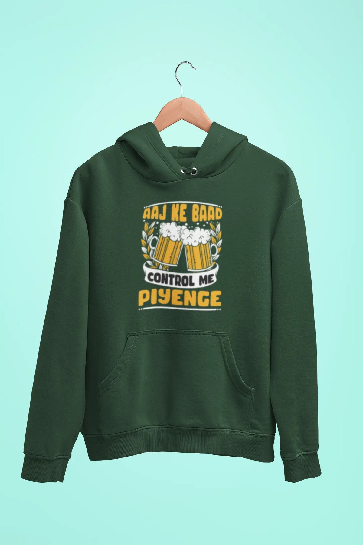 aaj ke baad control me piyenge unisex hoodie green