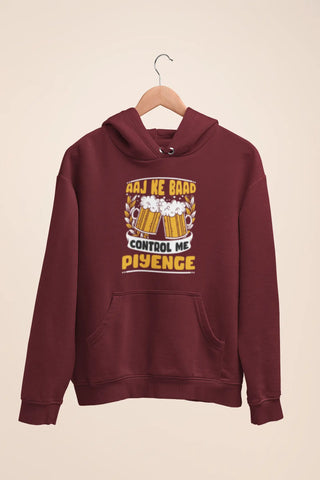 aaj ke baad control me piyenge unisex hoodie maroon