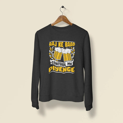 aaj ke baad control me piyenge unisex sweatshirt black