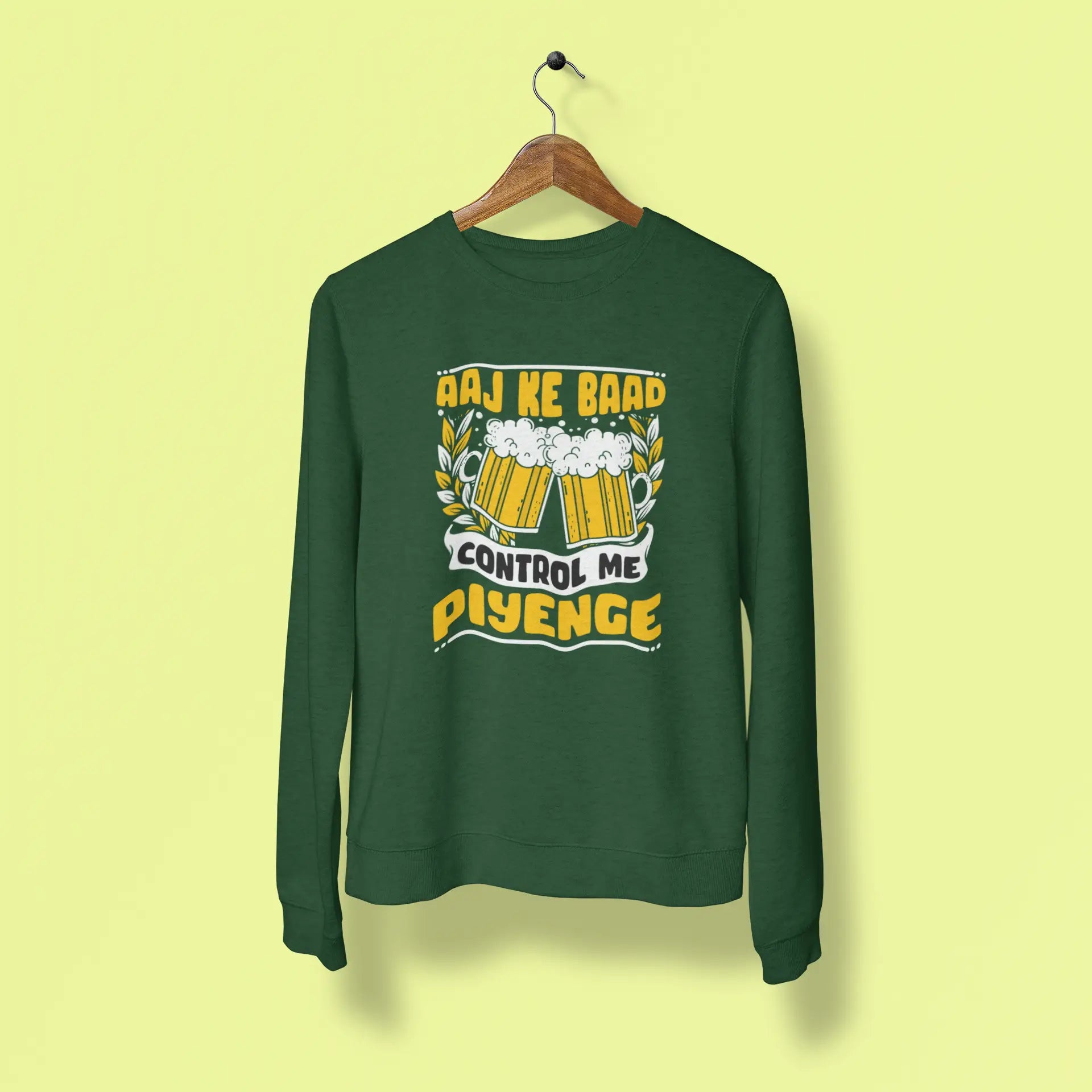 aaj ke baad control me piyenge unisex sweatshirt green