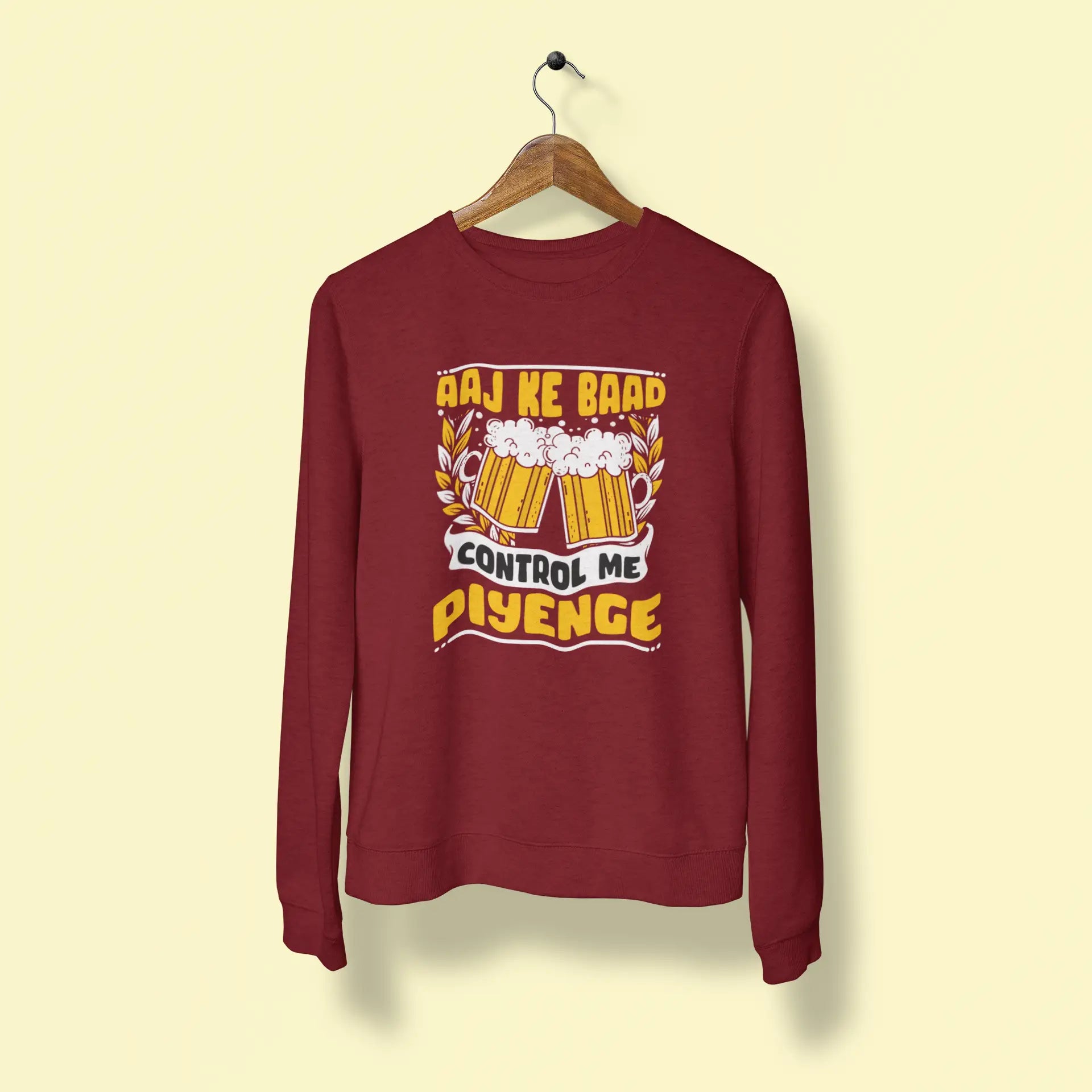 aaj ke baad control me piyenge unisex sweatshirt maroon