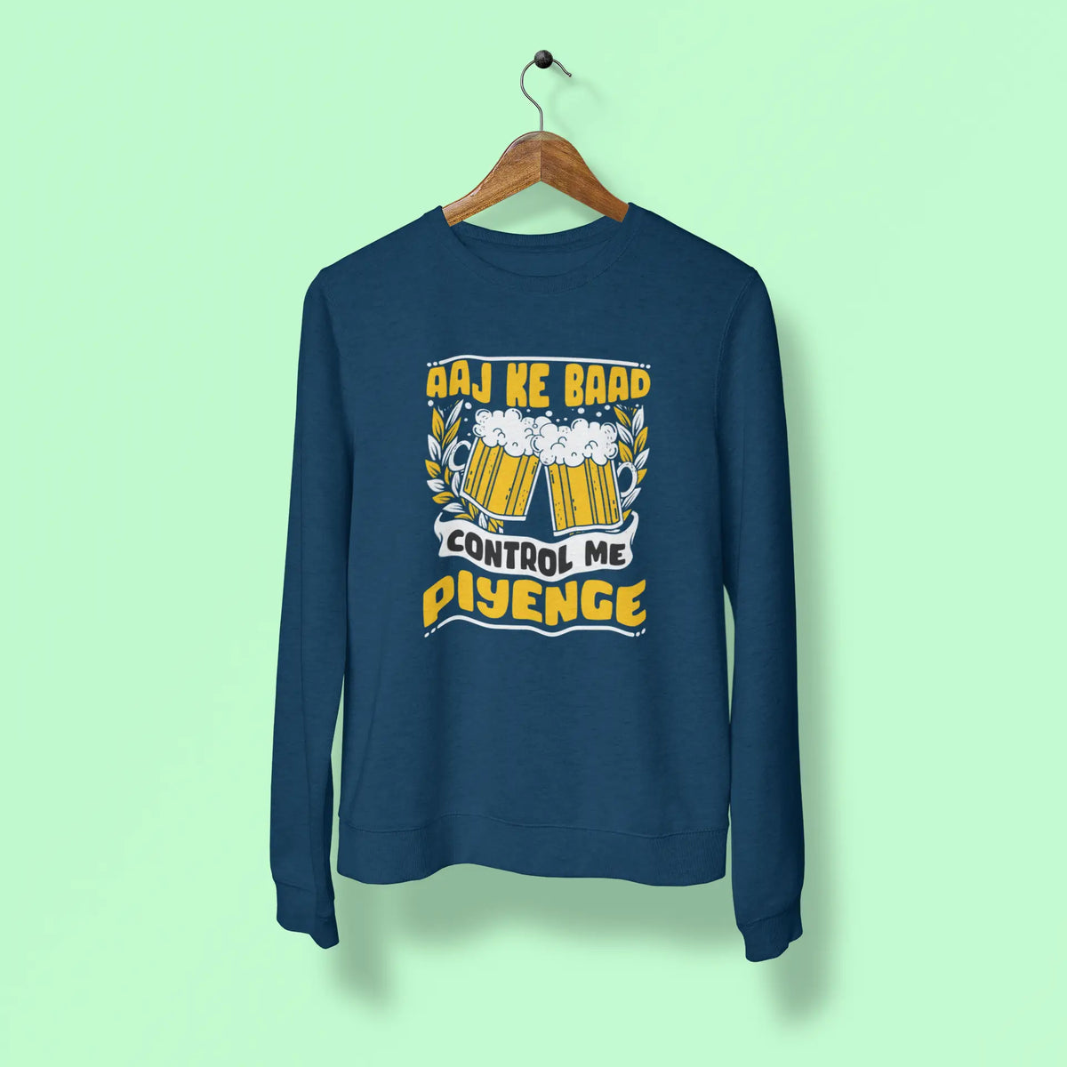 aaj ke baad control me piyenge unisex sweatshirt navy blue