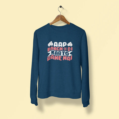 aap bakchdi kar to rahe hai unisex sweatshirt navy blue