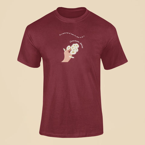 be a common daisy t shirt maroon