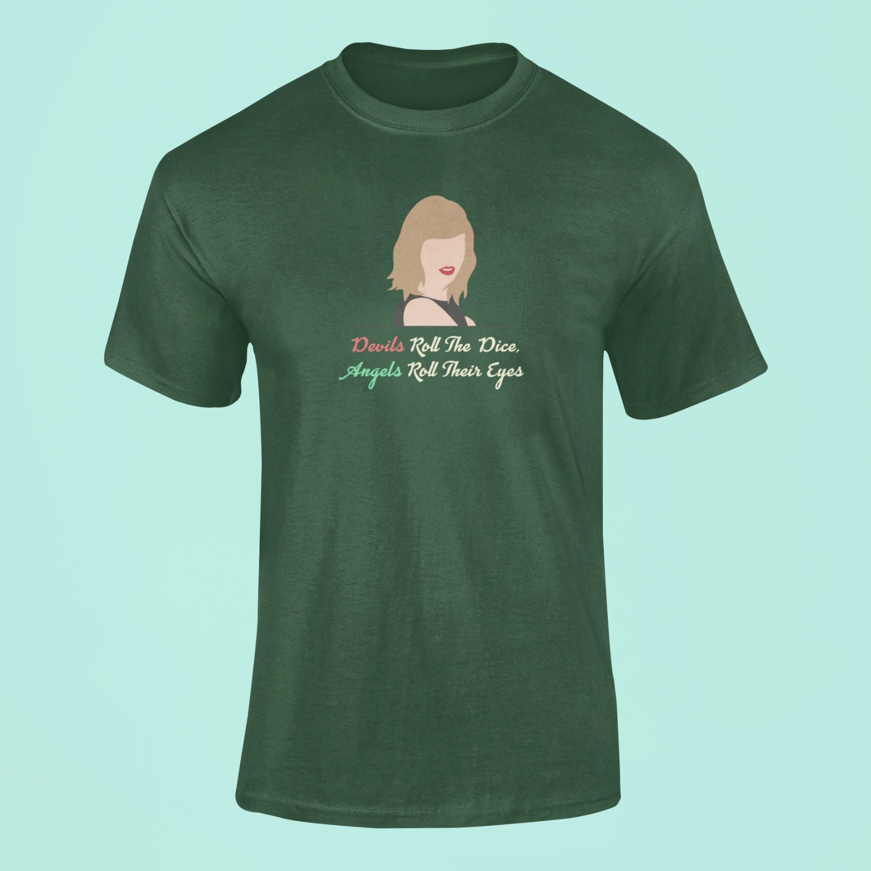 devils roll the dice angels roll their eyes t shirt green