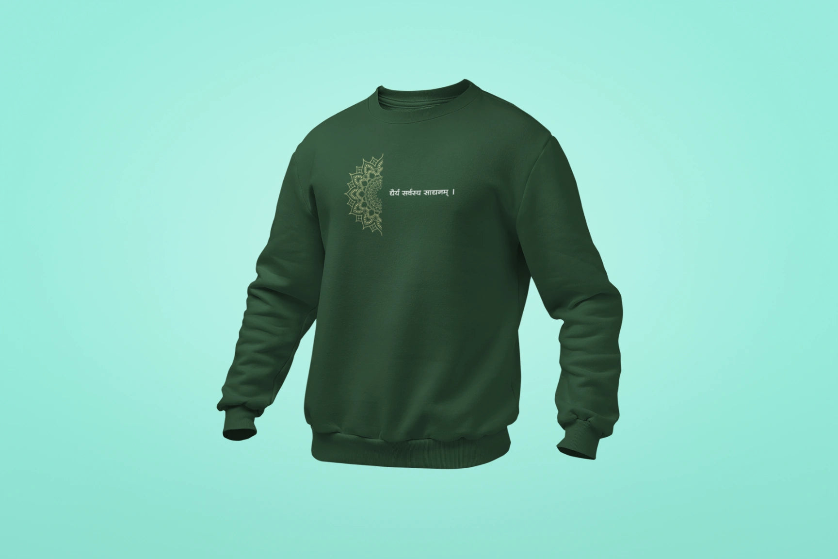 dhairyam sarvatra sadhanam unisex sweatshirt green