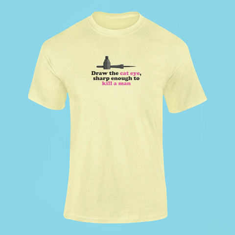 draw the cat eye sharp enough to kill a man t shirt 2 butter yellow