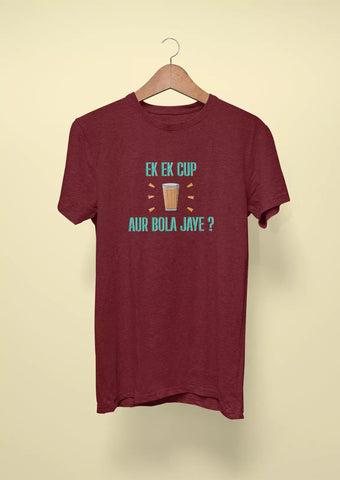 ek ek cup aur bola jaye t shirt maroon