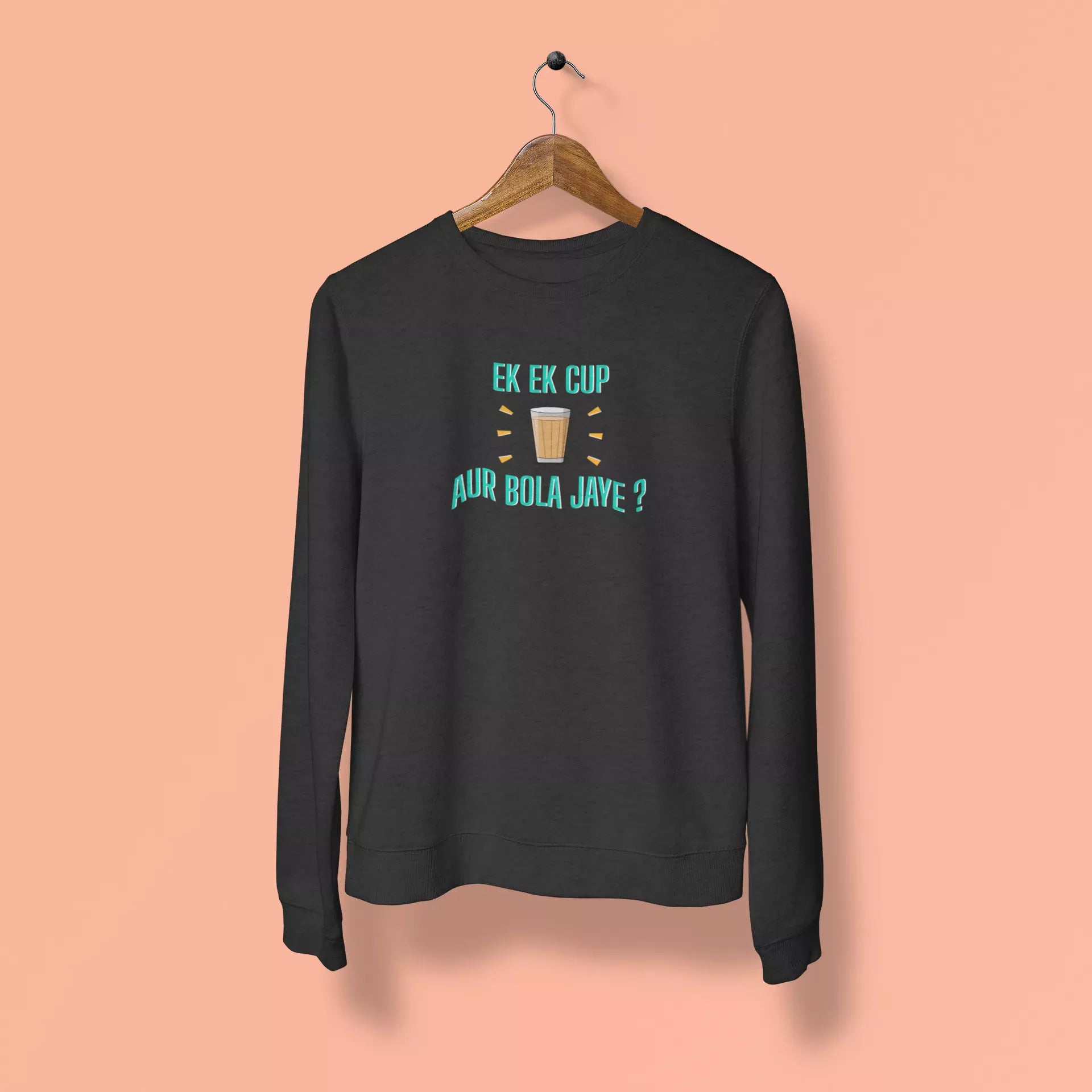 ek ek cup chai aur bola jaye unisex sweatshirt black