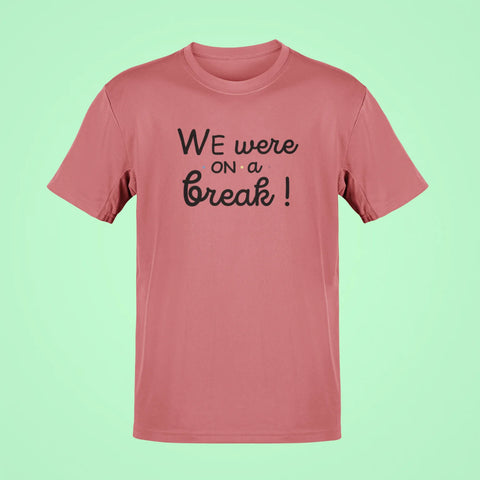 friends we were on a break oversized t shirt rose