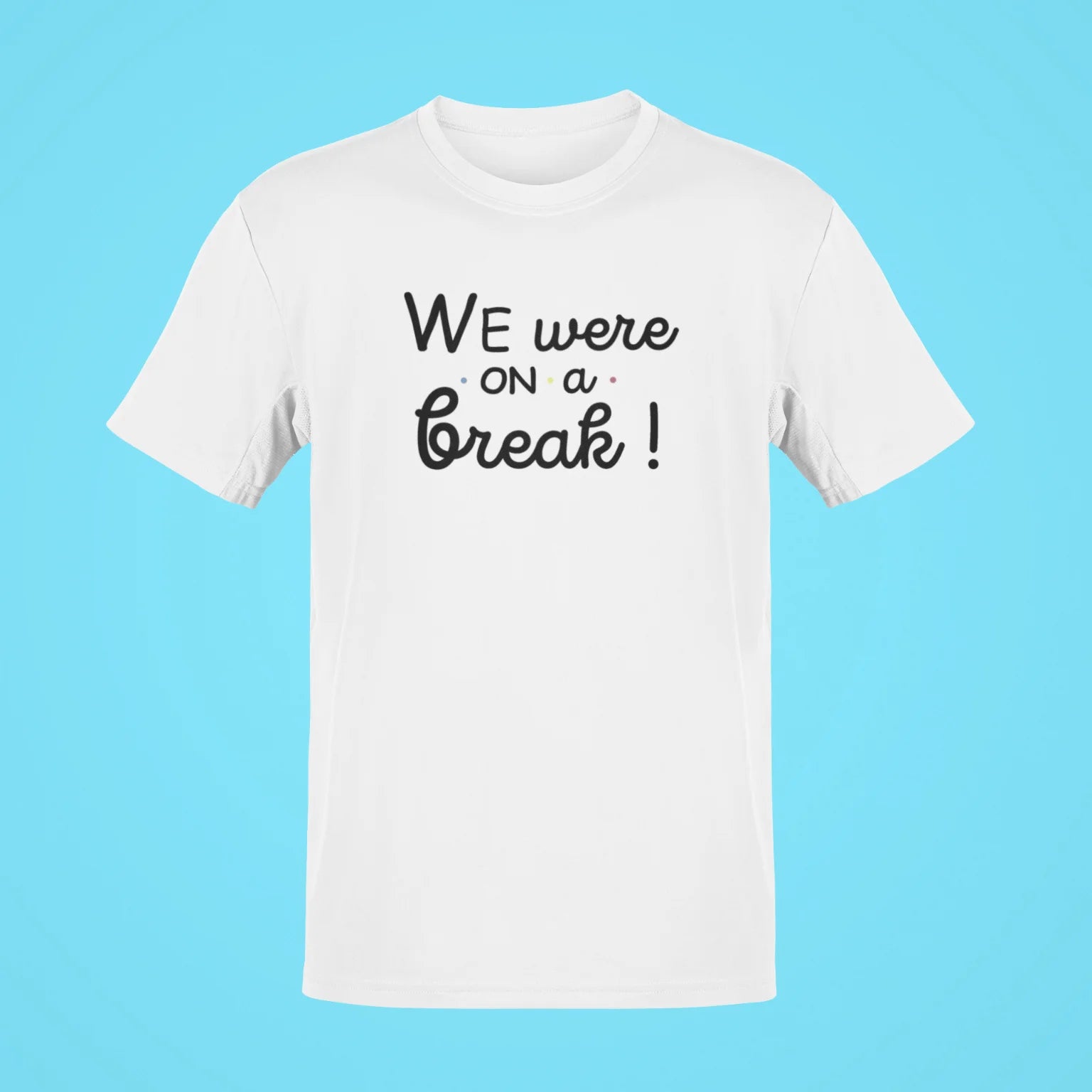 friends we were on a break oversized t shirt white