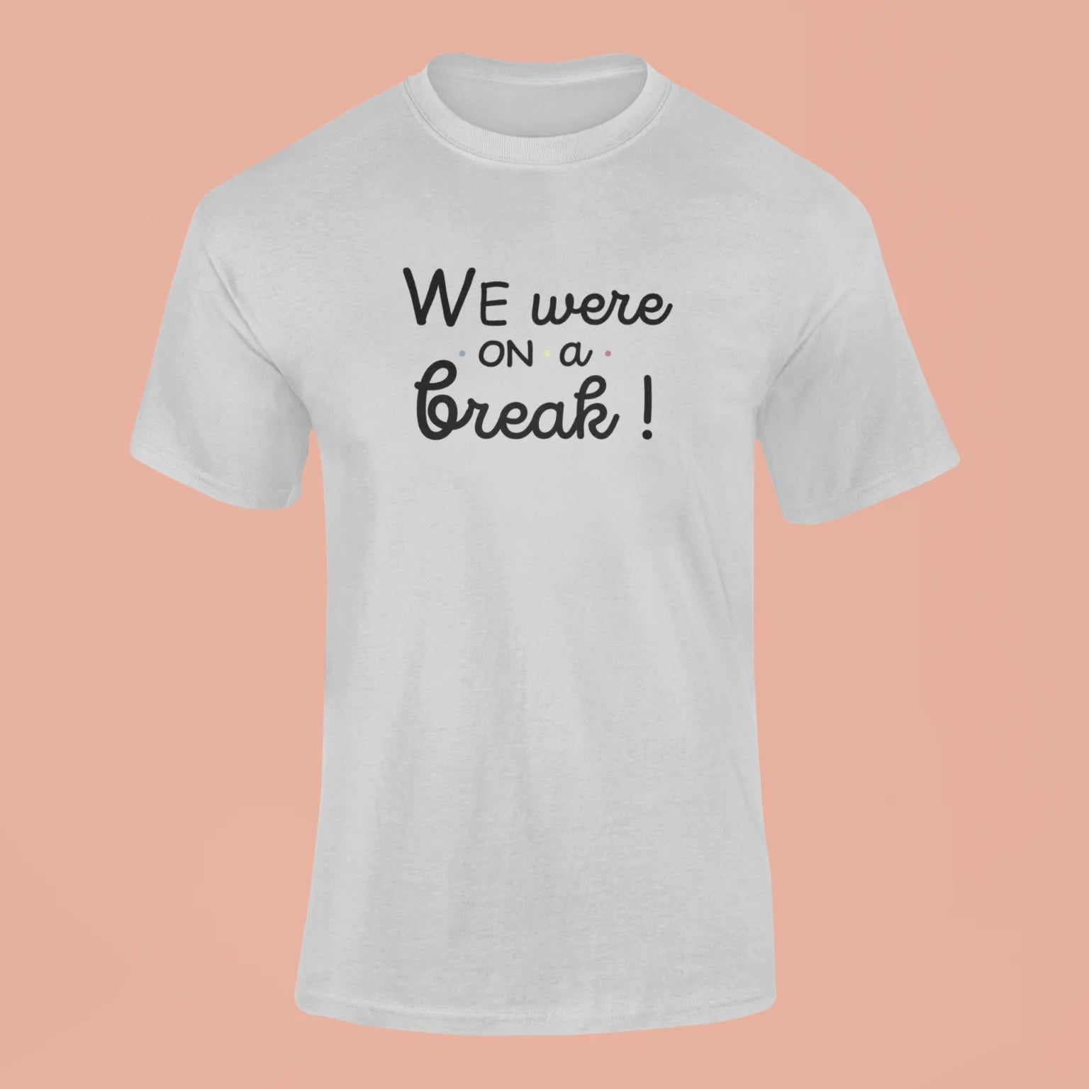 friends we were on a break t shirt grey