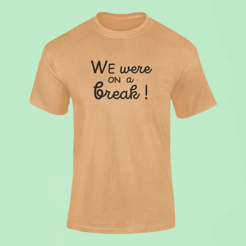 friends we were on a break t shirt mustard yellow