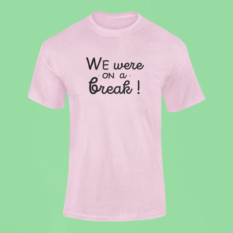 friends we were on a break t shirt pink