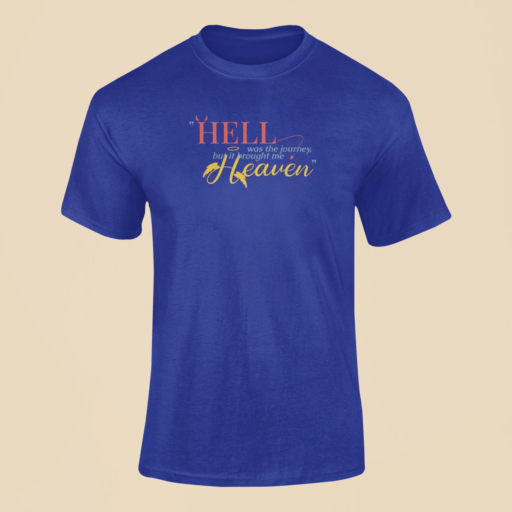 hell was the journey but it brought me heaven t shirt royal blue