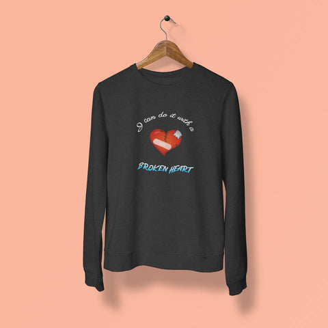 i can do it with a broken heart unisex sweatshirt black