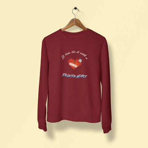 i can do it with a broken heart unisex sweatshirt maroon