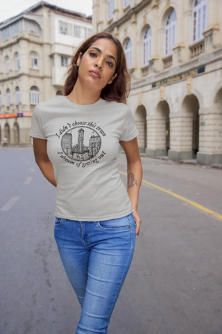 I didn't choose this town, I dream of getting out T-Shirt