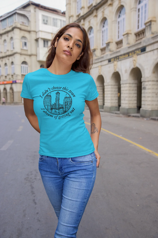 I didn't choose this town, I dream of getting out T-Shirt