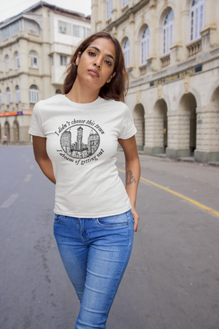 I didn't choose this town, I dream of getting out T-Shirt
