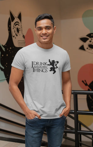 I drink and I know things T-Shirt