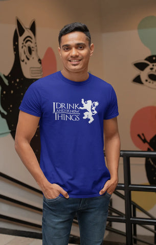 I drink and I know things T-Shirt