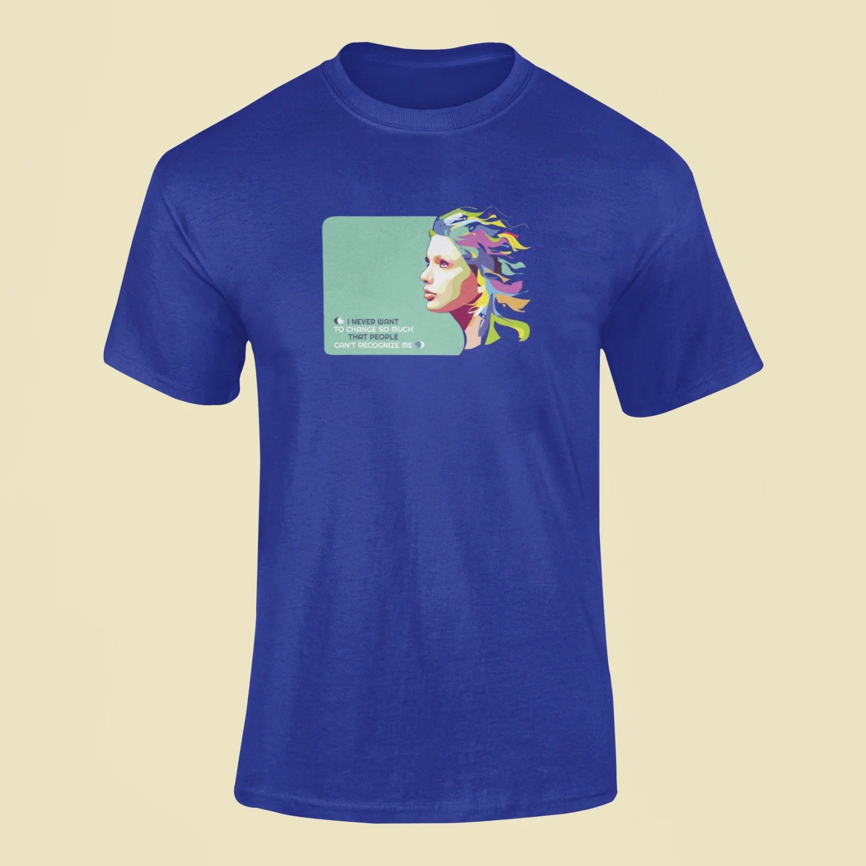 i never want to change so much that people cant recognize me t shirt 2 royal blue