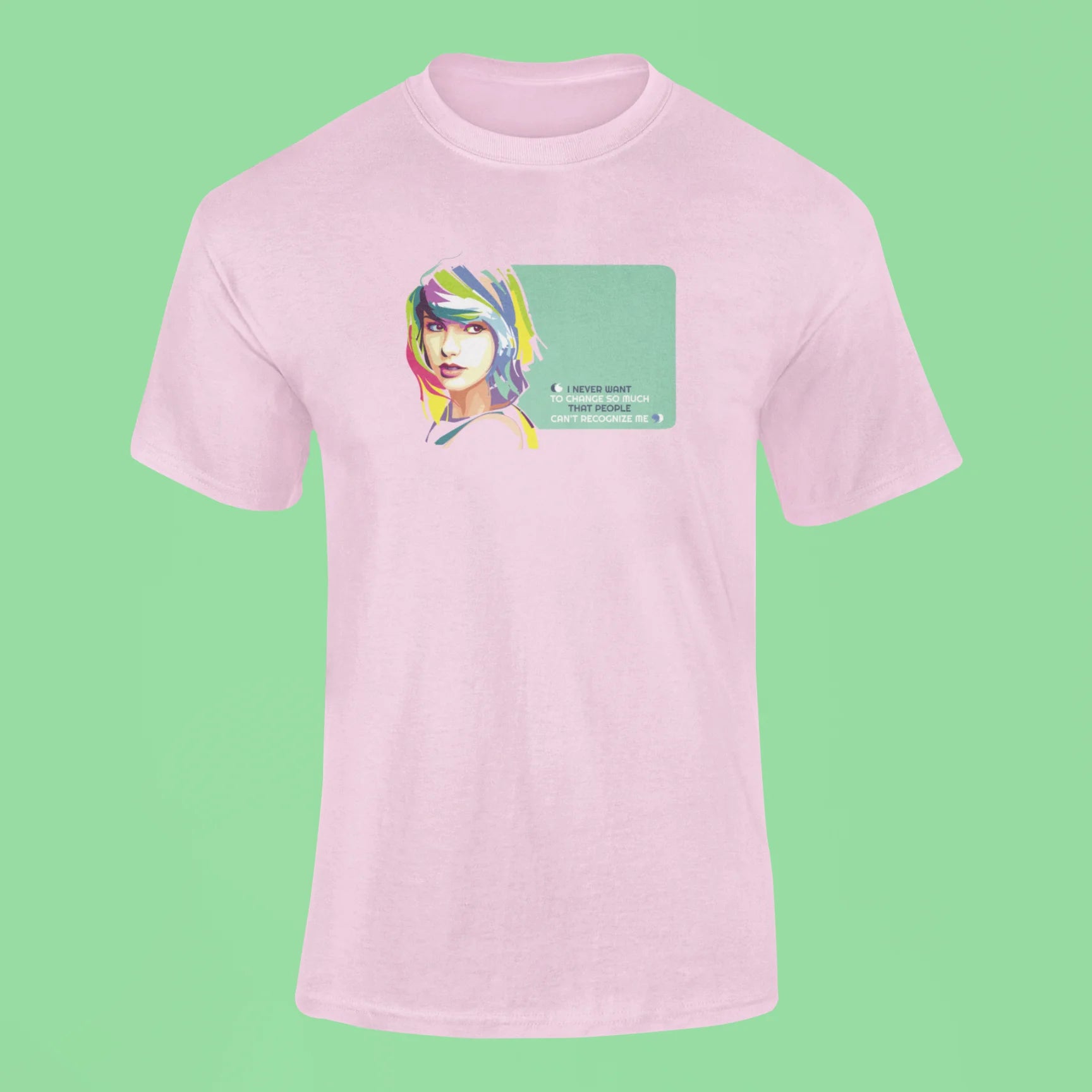 i never want to change so much that people cant recognize me t shirt pink