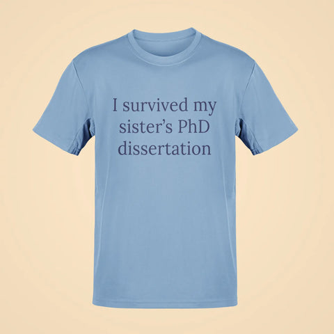 i survived my sisters phd dissertation oversized t shirt baby blue