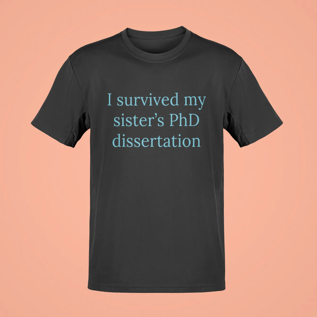 i survived my sisters phd dissertation oversized t shirt black