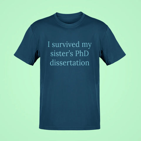 i survived my sisters phd dissertation oversized t shirt navy blue