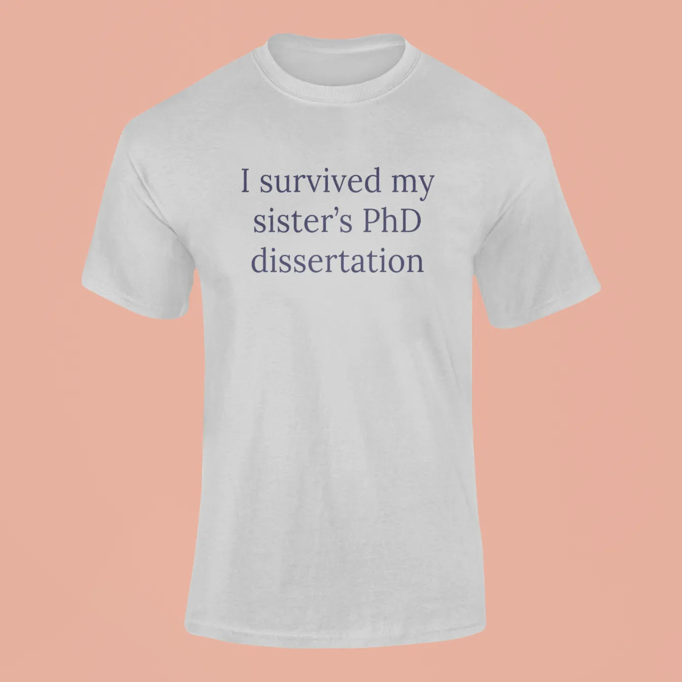 i survived my sisters phd dissertation t shirt grey