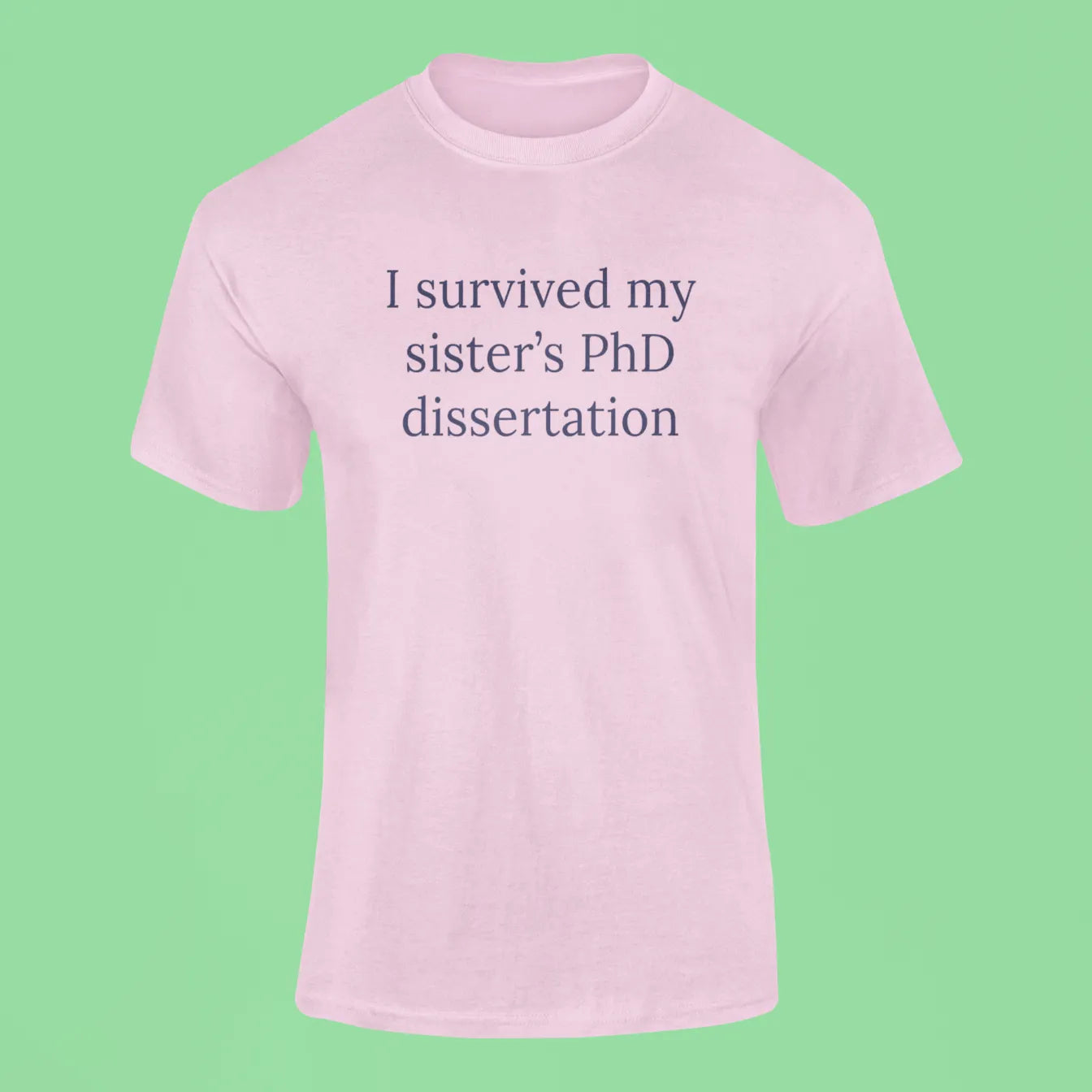 i survived my sisters phd dissertation t shirt pink