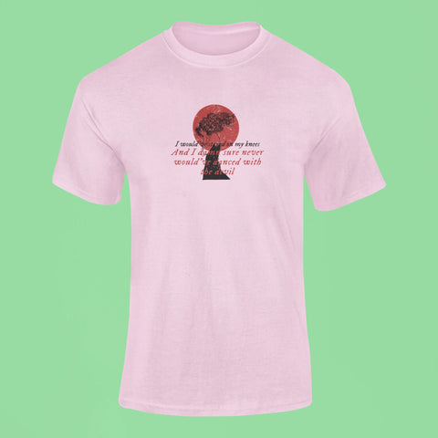 i wouldve stayed on my knees t shirt pink