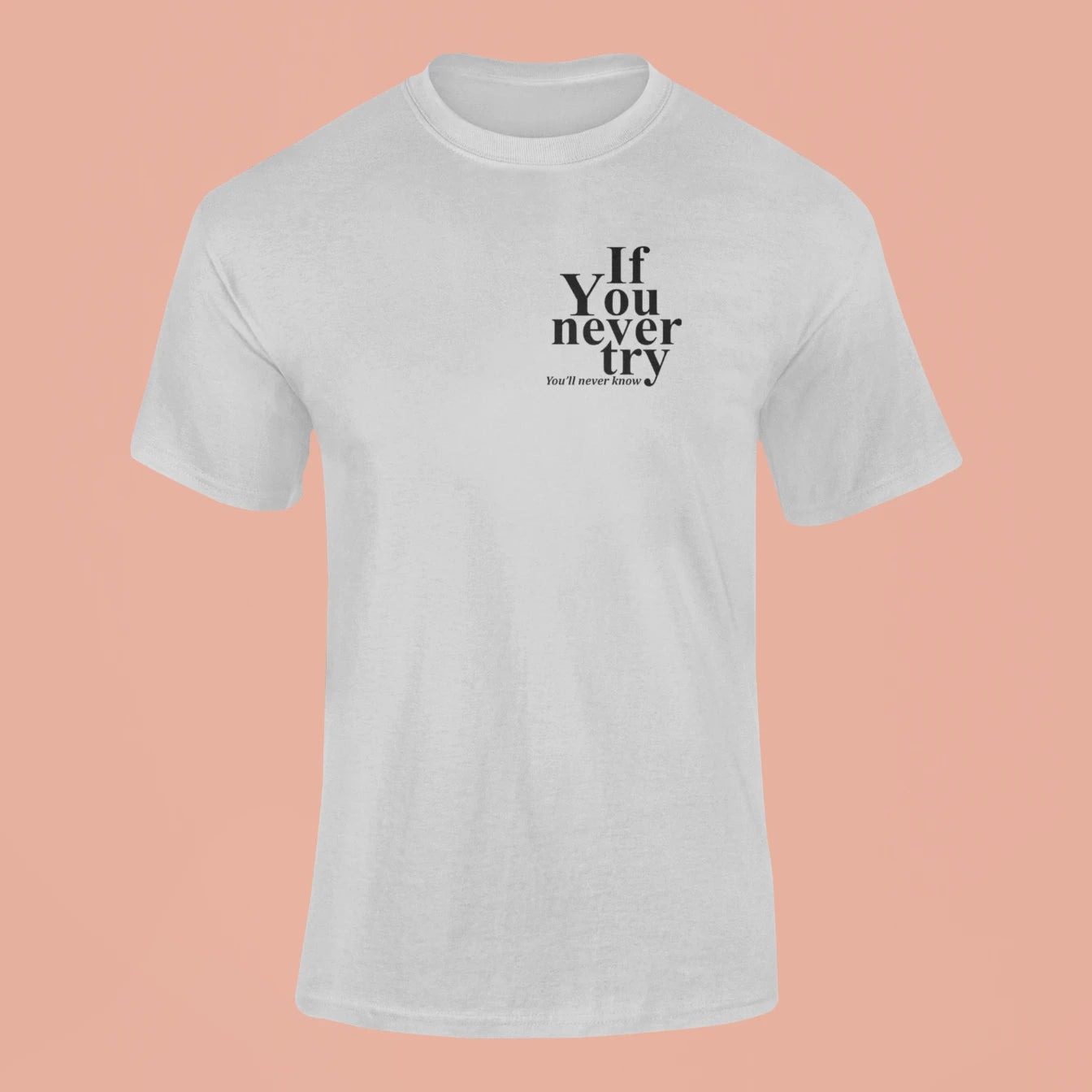 if you never try youll never know t shirt grey