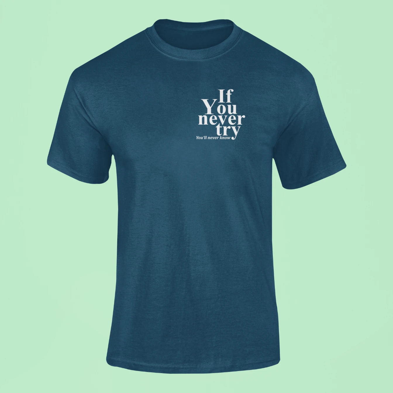 if you never try youll never know t shirt navy blue