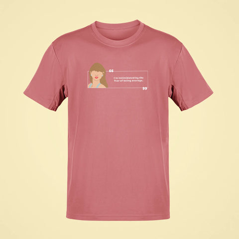 im intimidated by the fear of being average oversized t shirt rose