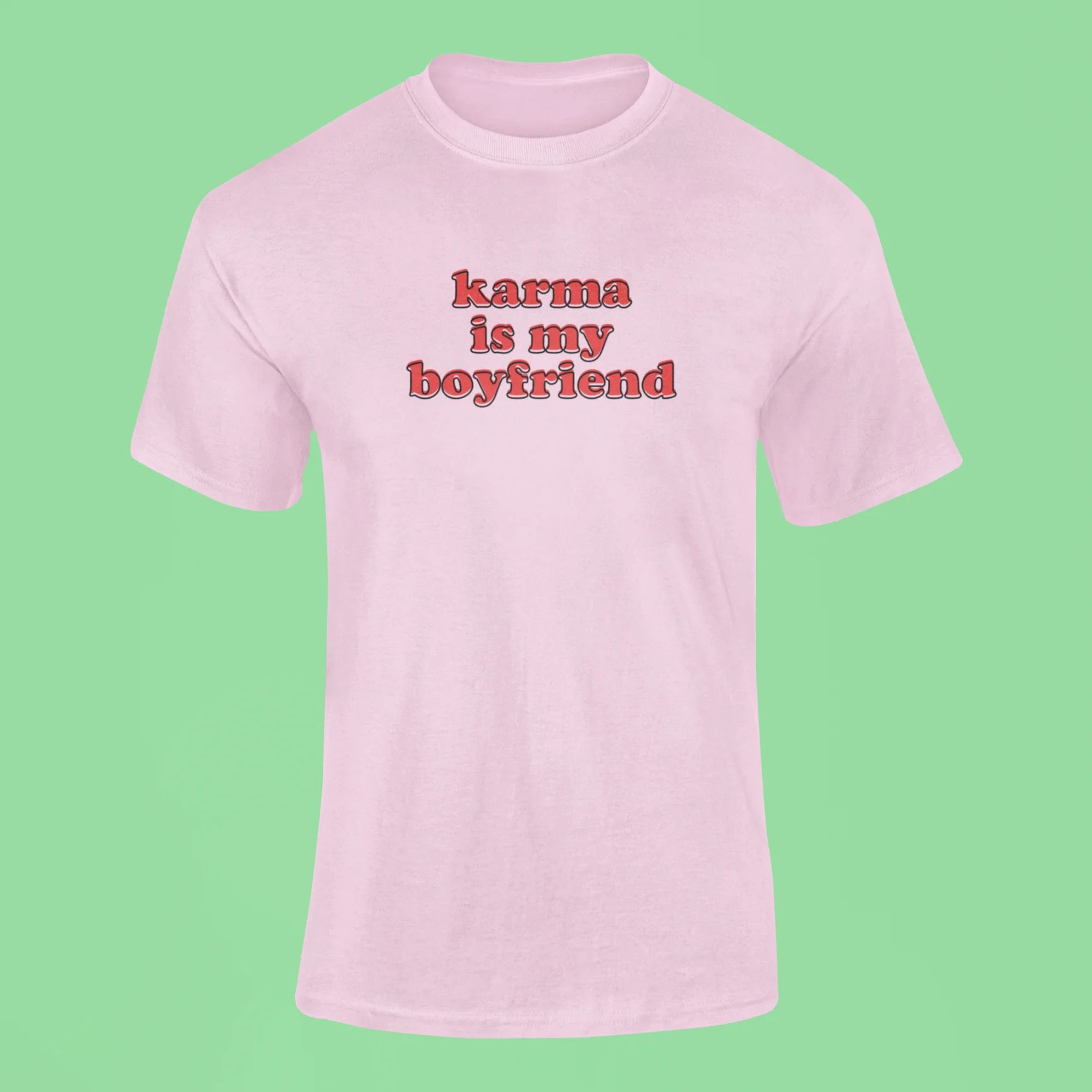 karma is my boyfriend t shirt pink