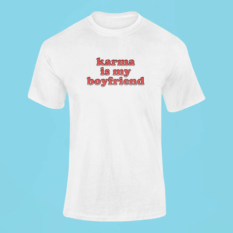 karma is my boyfriend t shirt white