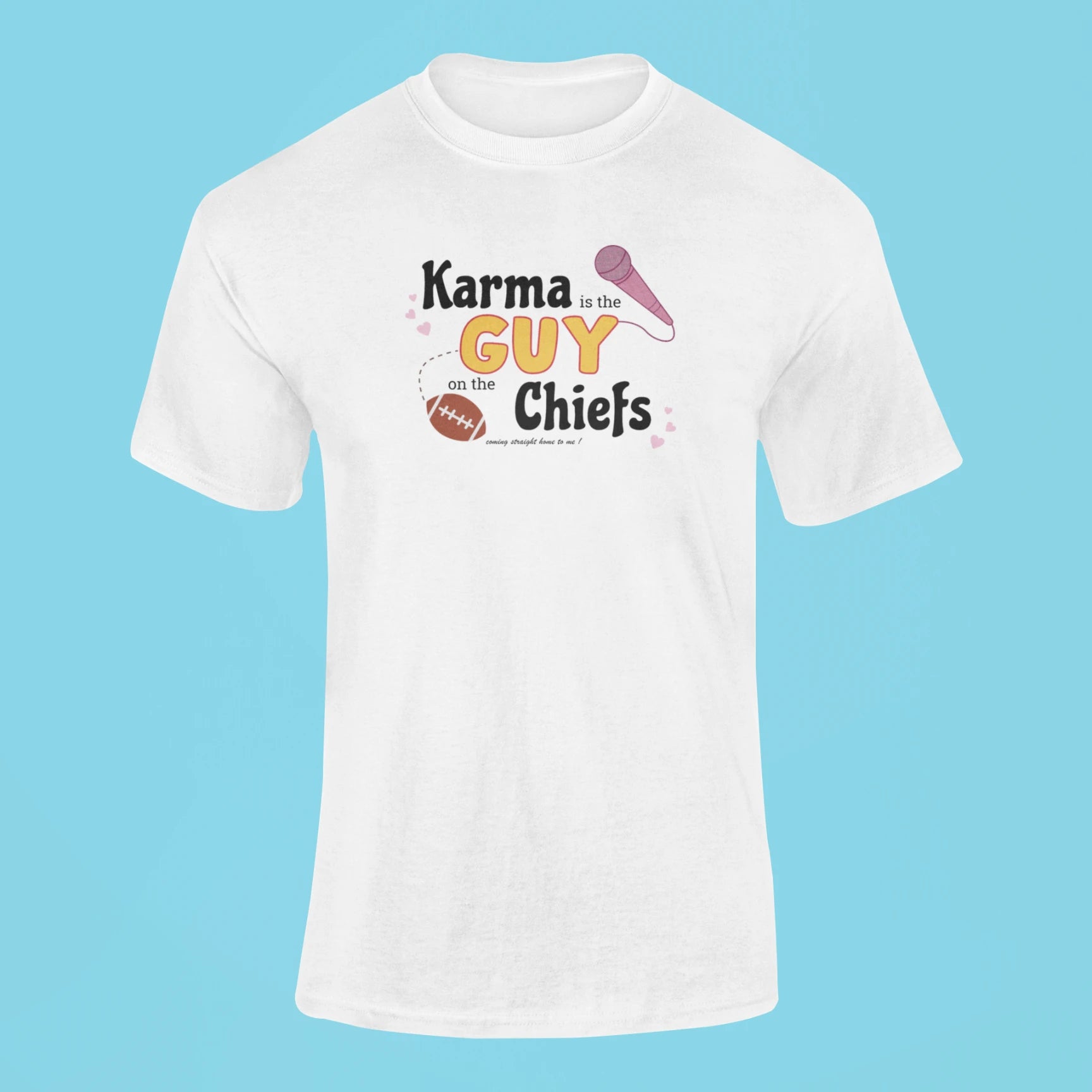 karma is the guy on the chiefs coming straight home to me t shirt white