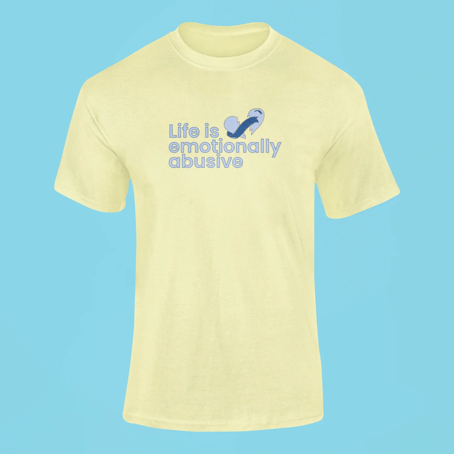 life is emotionally abusive t shirt butter yellow