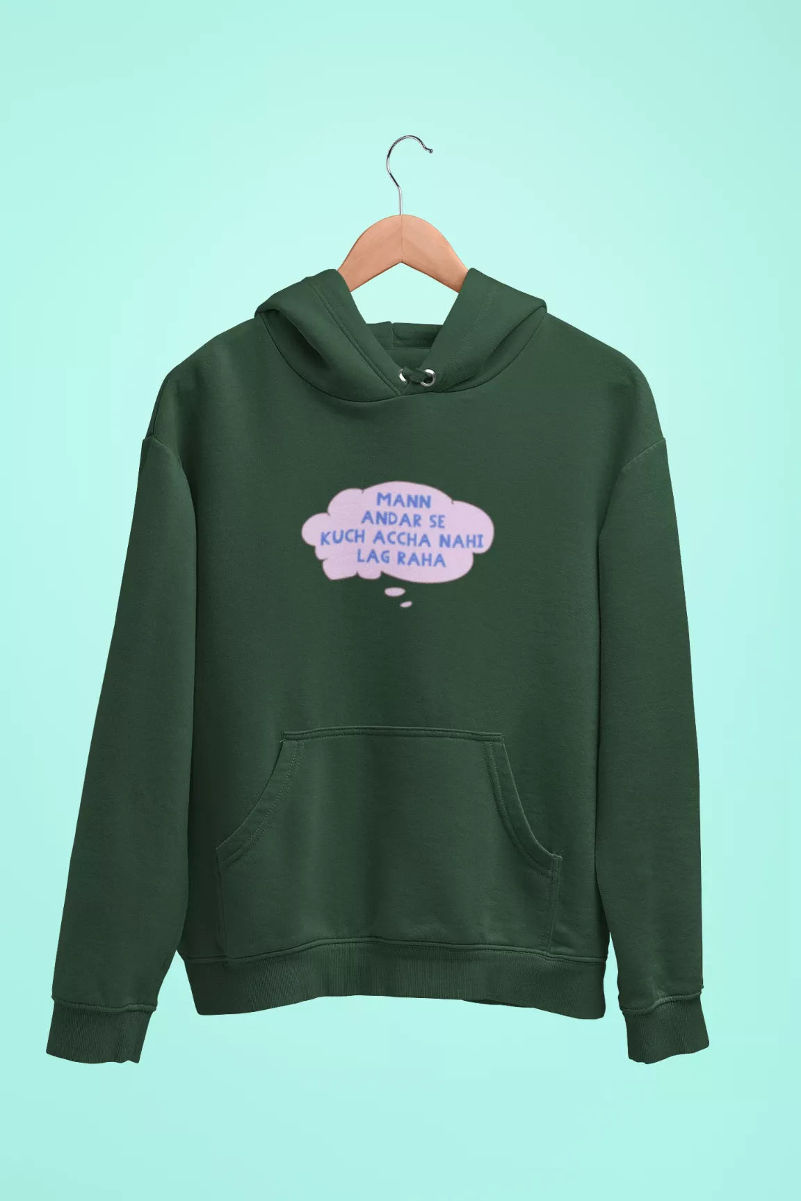 mann andar se kuch accha nahi lag raha unisex hoodie green