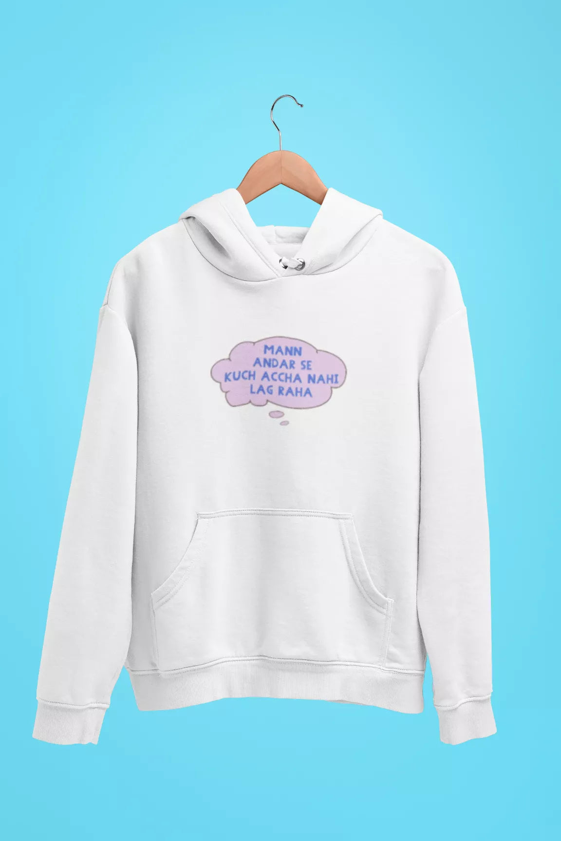 mann andar se kuch accha nahi lag raha unisex hoodie white