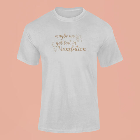 maybe we got lost in translation t shirt grey