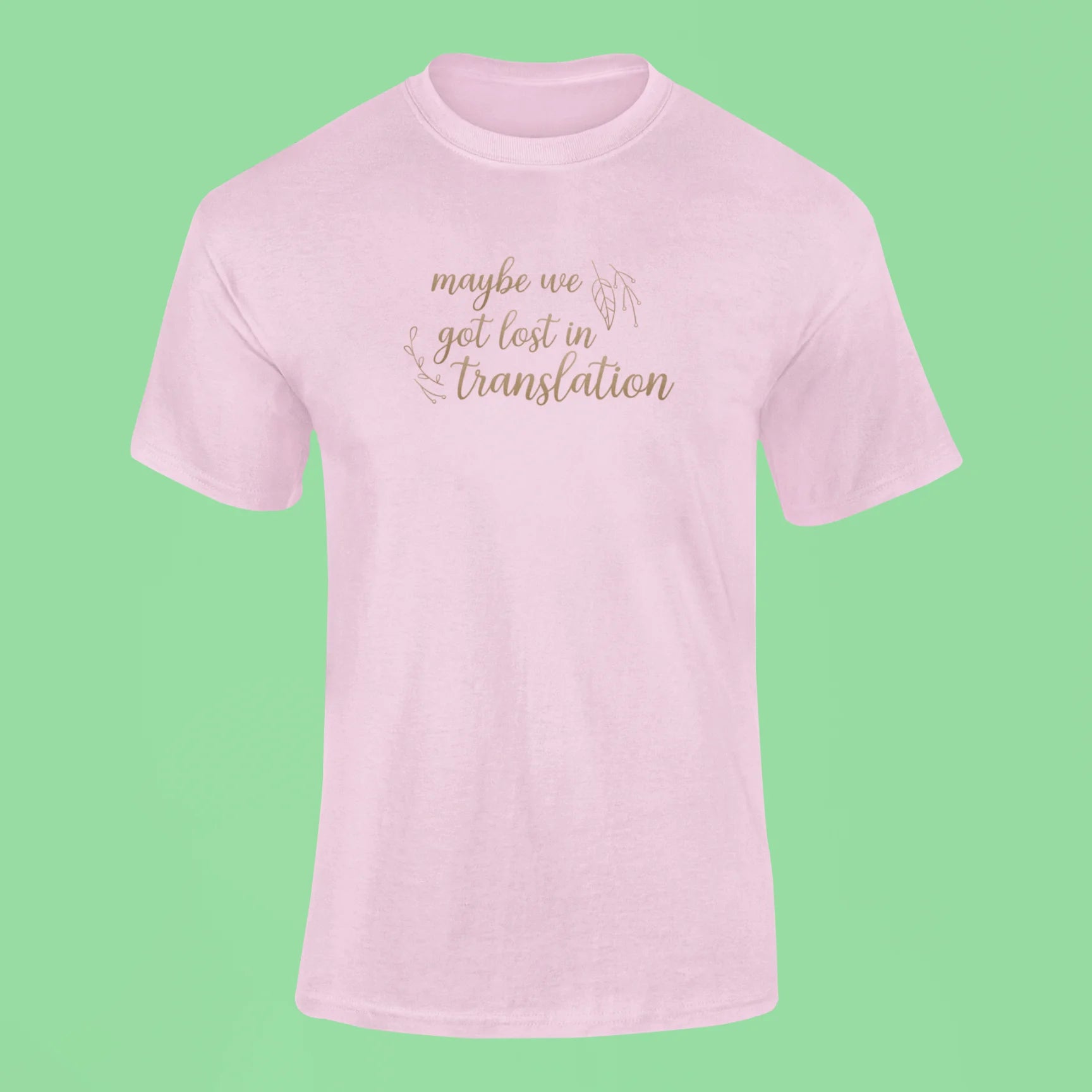 maybe we got lost in translation t shirt pink